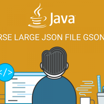JAVA PARSE LARGE JSON FILE GSON EXAMPLE